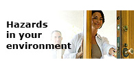 Hazards in your environment: What you can do!