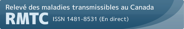 Relev&eacute; des maladies transmissibles au Canada (RMTC)