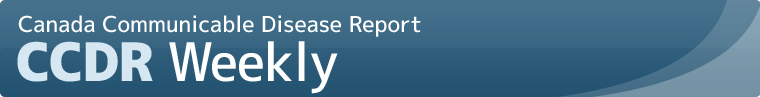 Canada Communicable Disease Report (CCDR) weekly