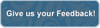 Give Us Your Feedback