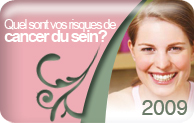 Quel sont vos risques de cancer du sein? - 2009