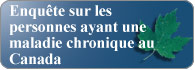 Enqu&ecirc;te sur les personnes ayant une maladie chronique au Canada