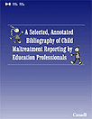 A Selected, Annotated Bibliography of Child Maltreatment Reporting by Education Professionals