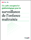 Un cadre conceptuel et &eacute;pid&eacute;miologique de la surveillance de l'enfance maltrait&eacute;e