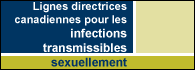 Avant-premi&egrave;re de chapitres s&eacute;lectionn&eacute;s des Lignes directrices canadiennes sur les infections transmises sexuellement - &Eacute;dition de 2006