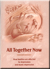 All Together Now: How families are affected by depression and manic depression 