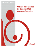 What We Have Learned : Key Canadian FASD Awareness Campaigns