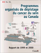 Programmes organis&eacute;s de d&eacute;pistage du cancer du sein au Canada - Rapport de 1999 et 2000