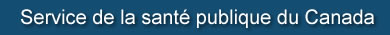 Service de la sant&eacute; publique du Canada 